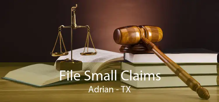 File Small Claims Adrian - TX