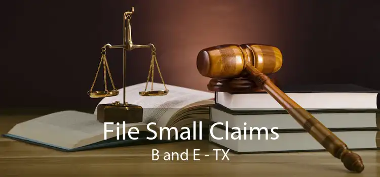 File Small Claims B and E - TX