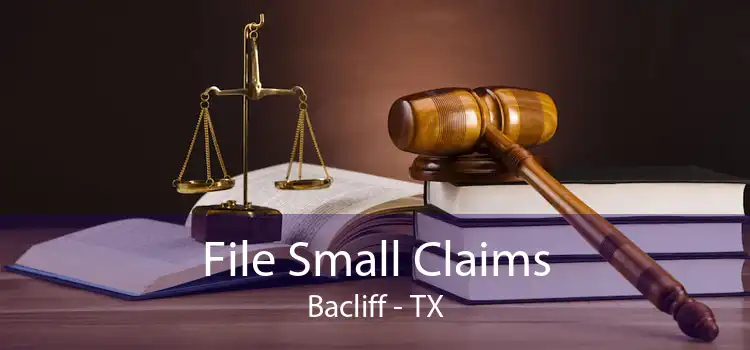 File Small Claims Bacliff - TX