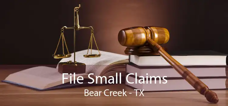 File Small Claims Bear Creek - TX