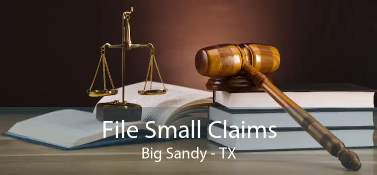 File Small Claims Big Sandy - TX