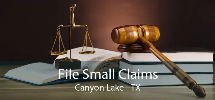 File Small Claims Canyon Lake - TX