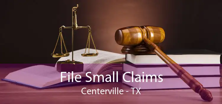 File Small Claims Centerville - TX