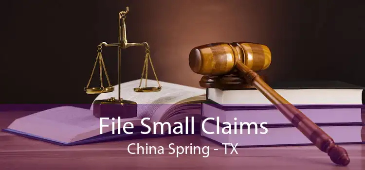 File Small Claims China Spring - TX