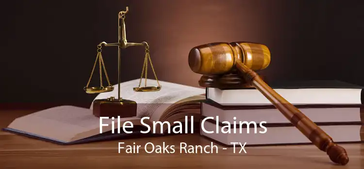 File Small Claims Fair Oaks Ranch - TX