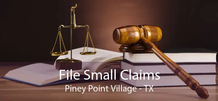 File Small Claims Piney Point Village - TX