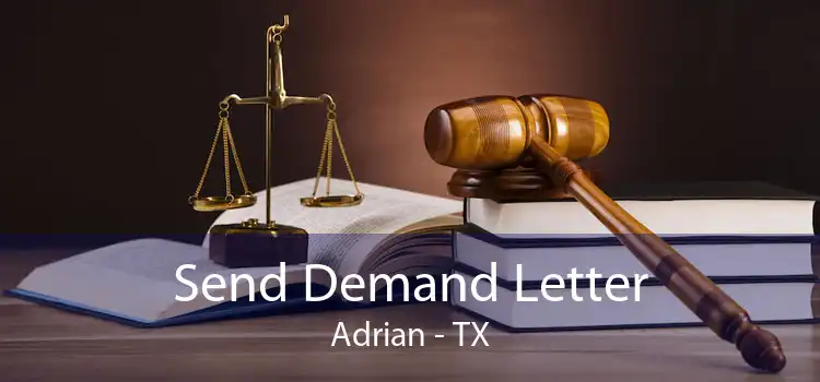 Send Demand Letter Adrian - TX