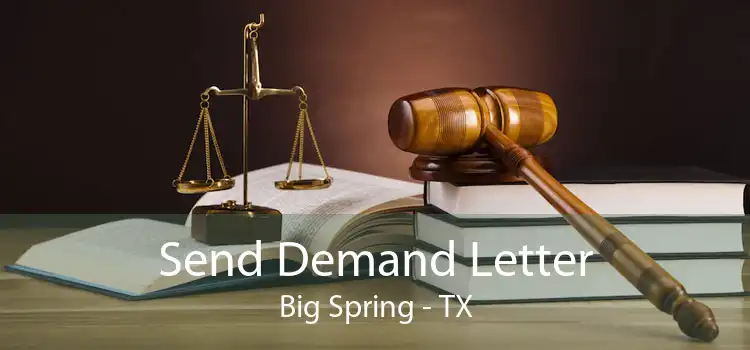 Send Demand Letter Big Spring - TX