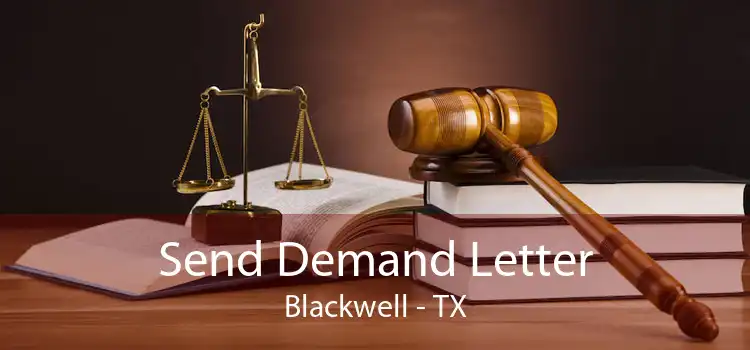 Send Demand Letter Blackwell - TX