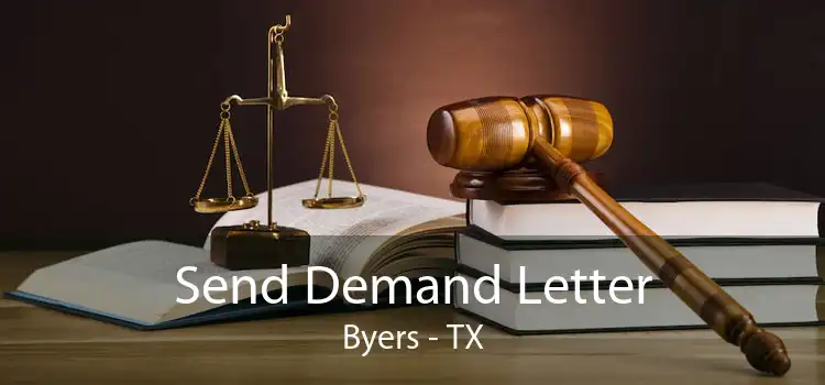 Send Demand Letter Byers - TX