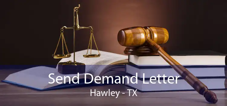 Send Demand Letter Hawley - TX