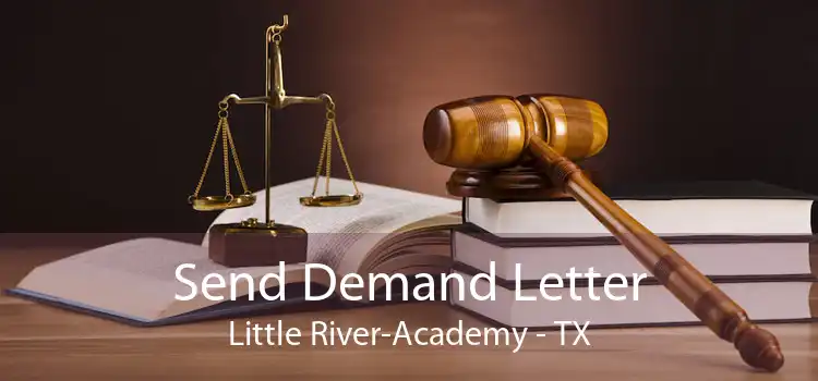 Send Demand Letter Little River-Academy - TX