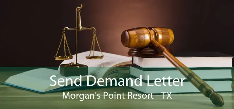 Send Demand Letter Morgan's Point Resort - TX