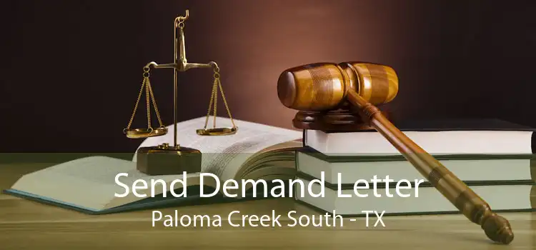 Send Demand Letter Paloma Creek South - TX