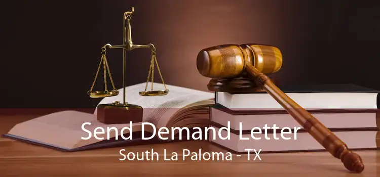 Send Demand Letter South La Paloma - TX