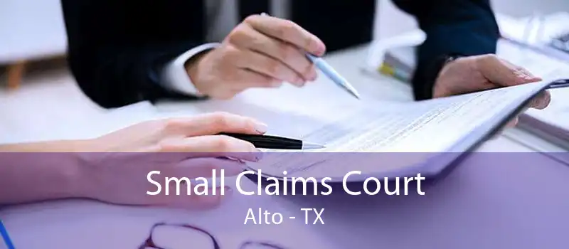 Small Claims Court Alto - TX