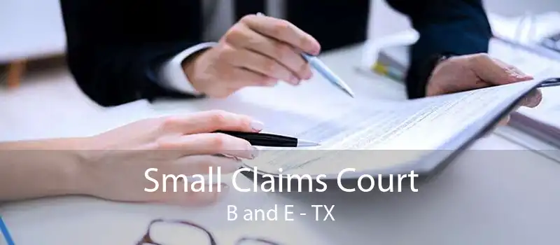 Small Claims Court B and E - TX