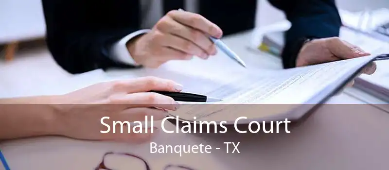 Small Claims Court Banquete - TX