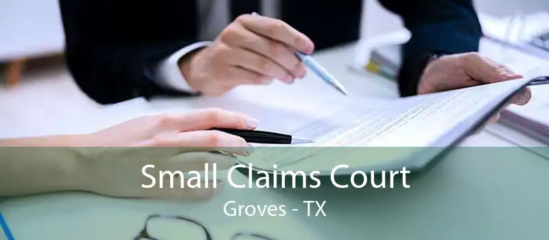 Small Claims Court Groves - TX