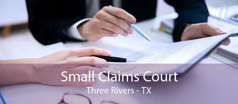 Small Claims Court Three Rivers - TX